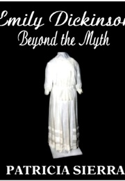 Emily Dickinson Beyond the Myth (Patricia Sierra)