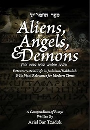 Aliens, Angels, and Demons: Extraterresstrial  Life in Judaism (Ariel Bar Tzadok)