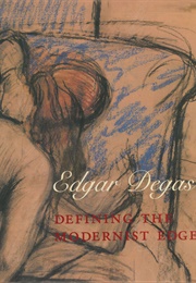 Edgar Degas: Defining the Modernist Edge (Jennifer R. Gross, Ed)