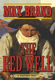 The Red Well: A Western Trio (Brand, Max)