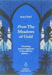 From the Meadows of Gold (Mas&#39;udi)