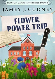 Flower Power Trip (James J Cudney)