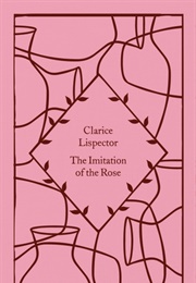 The Imitation of the Rose (Clarice Lispector)