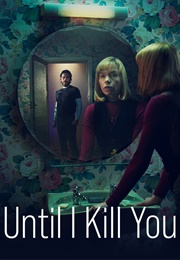 Until I Kill You  TV Show (2024)