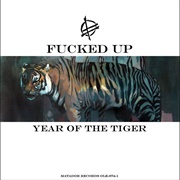 Fucked Up - Year of the Tiger