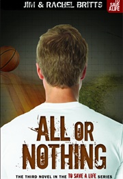 All or Nothing (To Save a Life #3) (Jim Britts)