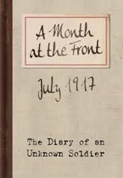 A Month at the Front (The Diary of an Unknown Soldier)