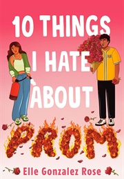 10 Things I Hate About Prom (Elle Gonzalez Rose)