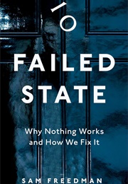 Failed State: Why Nothing Works and How We Fix It (Sam Freedman)