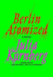 Berlin Atomized (Julia Kornberg)