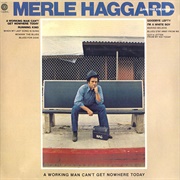 Merle Haggard - A Working Man Can&#39;t Get Nowhere Today (1977)