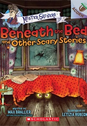 Beneath the Bed and Other Scary Stories (Max Brallier)