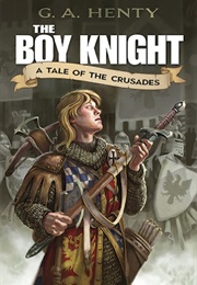 The Boy Knight a Tale of the Crusades (Henty, G.A.)