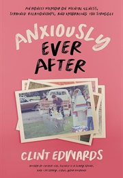 Anxiously Ever After (Clint Edwards)