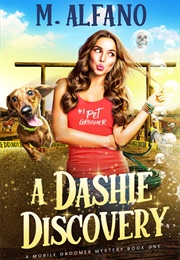 A Dashie Discovery (A Mobile Groomer Mystery #1) (M. Alfano)