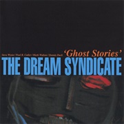 The Dream Syndicate - Ghost Stories (1988)