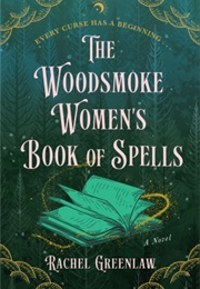 The Woodsmoke Women&#39;s Book of Spells (Rachel Greenlaw)