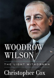 Woodrow Wilson the Light Withdrawn (Christopher Cox)