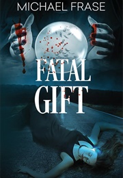 Fatal Gift (H. Michael Frase)