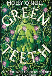 Greenteeth (Molly O&#39;Neill)