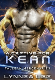 A Captive for Kean (Tallean Mercenaries #6) (Lynnea Lee)