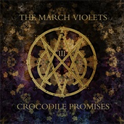 The March Violets- Crocodile Promises