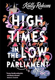 High Times in the Low Parliament (Kelly Robson)