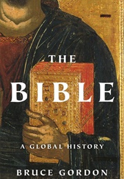 The Bible: A Global History (Bruce Gordon)