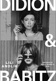 Didion &amp; Babitz (Lili Anolik)