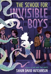 The School for Invisible Boys (Shaun David Hutchinson)