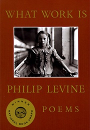 What Work Is: Poems (Philip Levine)