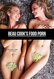 Beau Cook&#39;s Food Porn (Beau Cook)