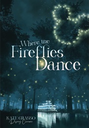 Where the Fireflies Dance (Kate Grasso)