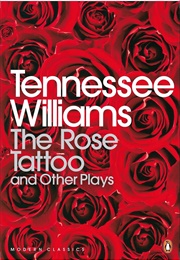 The Rose Tattoo and Other Plays (Tennessee Williams)