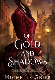 Of Gold and Shadows (Michelle Griep)