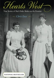 Hearts West: True Stories of Mail-Order Brides on the Frontier (Chris Enss)