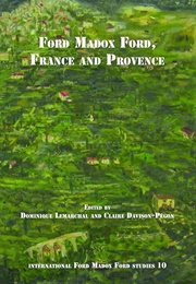 Ford Madox Ford, France and Provence (Dominique Lemarchal &amp; Claire Davison-Pegon)