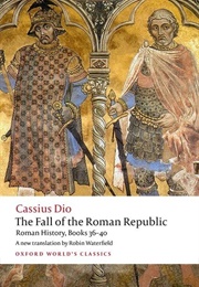 The Fall of the Roman Republic (Cassius Dio)