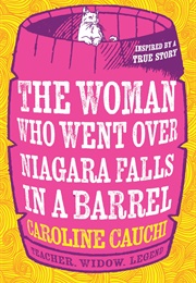 The Woman Who Went Over Niagara Falls in a Barrel (Caroline Cauchi)