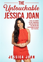 The Untouchable Jessica Joan: A Real Life Journey of Love, Forgiveness, and Evolution From the Jane (Jessica Joan)