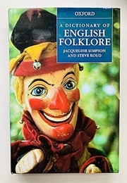 A Dictionary of English Folklore (Jacqueline Simpson)