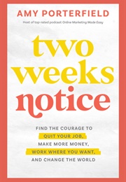 Two Weeks Notice (Amy Porterfield)