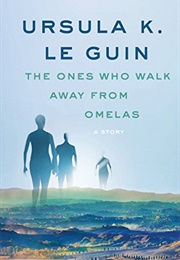 The Ones Who Walk Away From Omelas: A Story (Guin, Ursula K. Le)