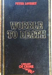 Wobble to Death (Peter Lovesey)