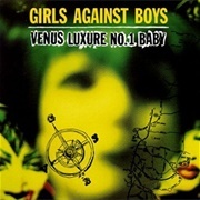 Venus Luxure No. 1 Baby - Girls Against Boys