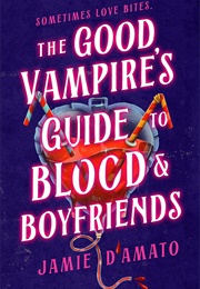 The Good Vampire&#39;s Guide to Blood and Boyfriends (Jamie D&#39;Amato)