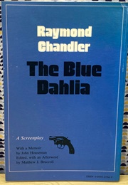 The Blue Dahlia [Screenplay] (Raymond Chandler)