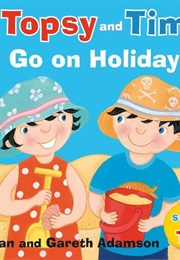 Topsy and Tim: Go on Holiday (Jean &amp; Gareth Adamson)