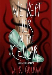 We Kept Her in the Celler (W. R. Gorman)