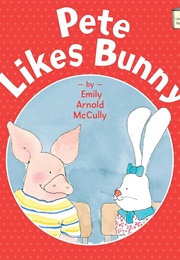 Pete Likes Bunny (Emily Arnold McCully)